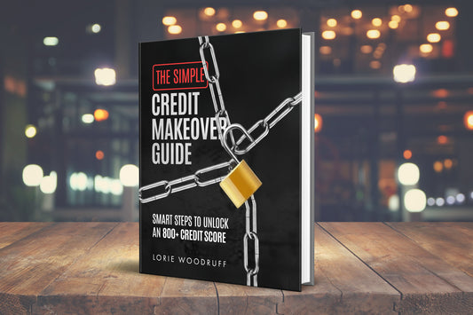 The Simple Credit Makeover Guide: Smart Steps To Unlock An 800+ Credit Score (eBook)